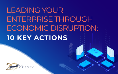 Leading Your Enterprise Through Economic Disruption: 10 Key Actions
