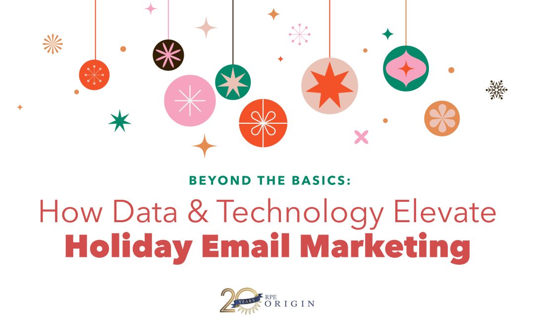 Using Data and Technology to Improve ROI on Holiday Email Campaigns